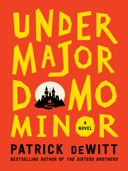 Title details for Undermajordomo Minor by Patrick deWitt - Wait list